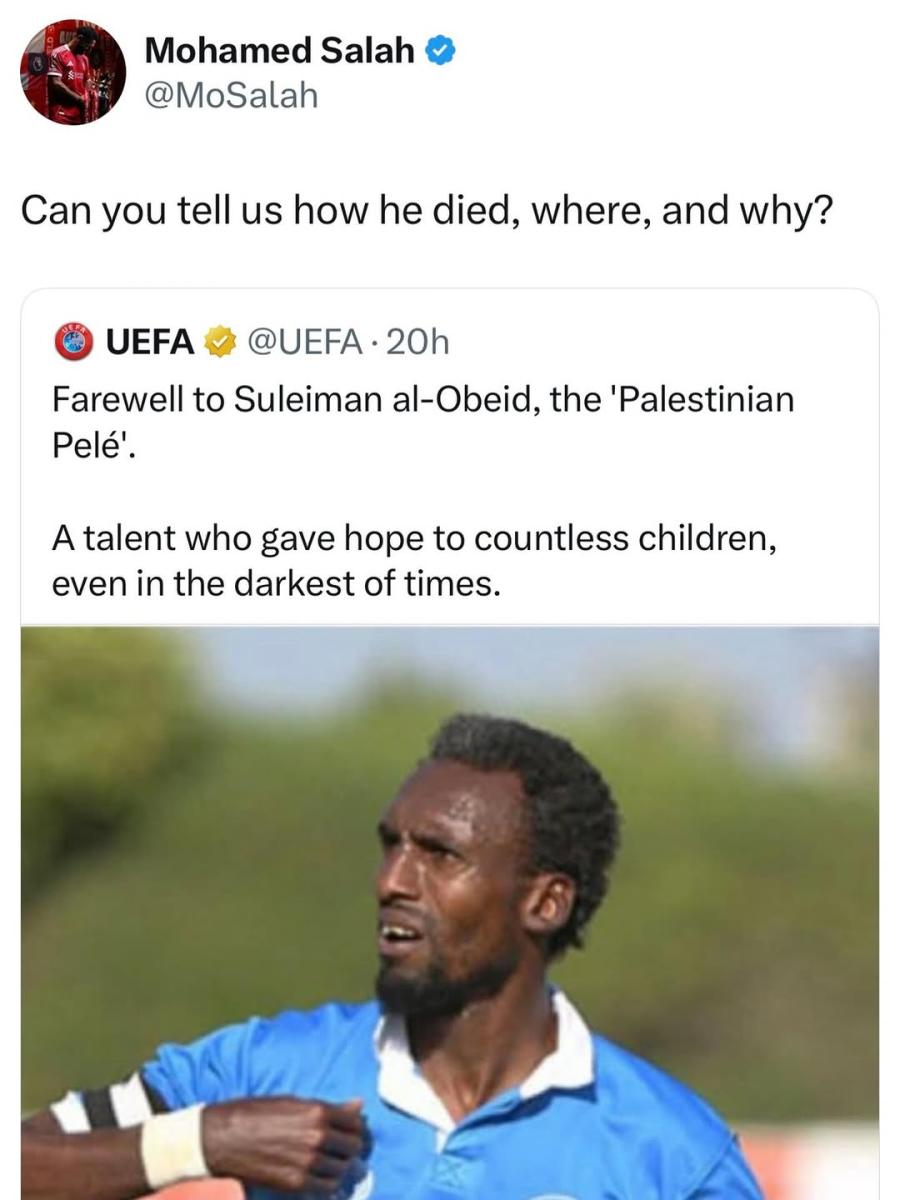 محمد صلاح Mohamed Salah - الاتحاد الأوروبي لكرة القدم UEFA - سليمان العبيد Suleiman Al-Obeid - بيليه الفلسطيني Palestinian Pele - الاتحاد الفلسطيني لكرة القدم PFA - غزة Gaza - خدمات الشاطئ Khadamat al-Shati - مركز شباب الأمعري Markaz Shabab al-Am'ari - غزة الرياضي Gaza Sport - منتخب فلسطين National Team of Palestine - بطولة اتحاد غرب آسيا لكرة القدم 2010 West Asian Football Federation Championship - اليمن Yemen - الأزمة الإنسانية في غزة Gaza Humanitarian Crisis - الأمم المتحدة UN - حقوق الإنسان Human Rights - الصراع الفلسطيني الإسرائيلي Israel Palestine conflict - هجوم 7 أكتوبر October 7 attack