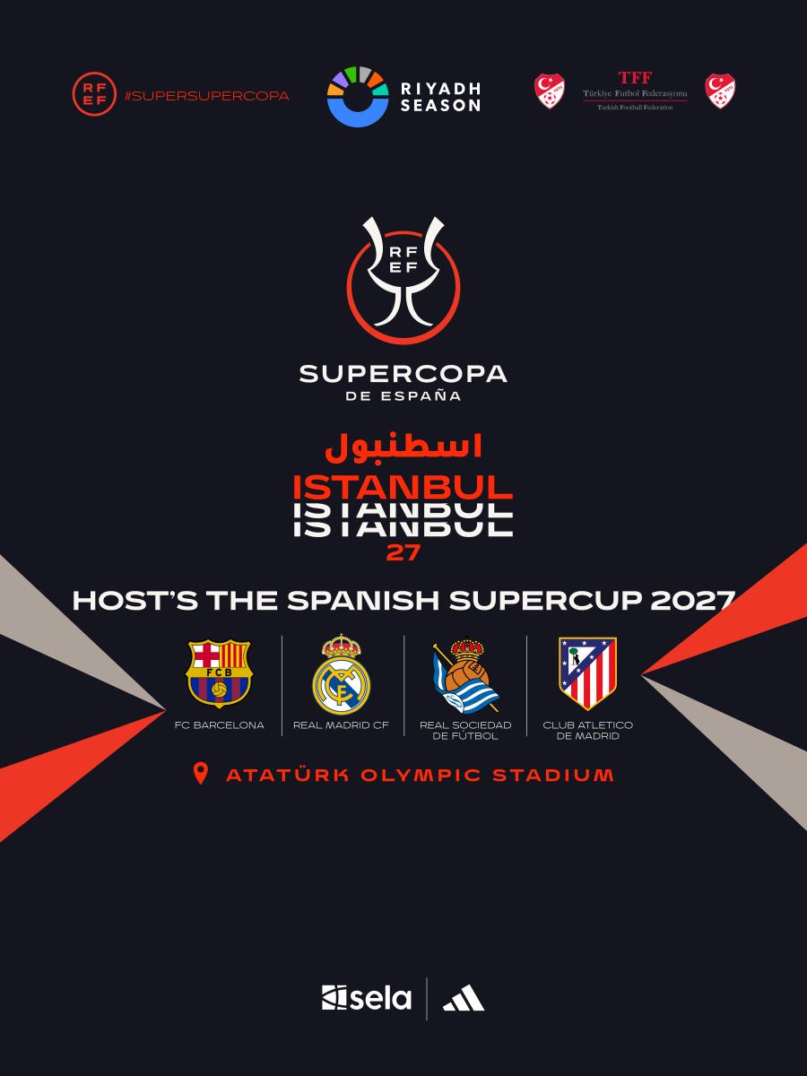 كأس السوبر الإسباني 2027، كأس السوبر الإسباني، موسم الرياض، تركي آل الشيخ، تركي بن عبدالمحسن آل الشيخ، كأس السوبر الإسباني في إسطنبول، إسطنبول، برشلونة، ريال مدريد، أتلتيكو مدريد، ريال سوسيداد، ملعب أتاتورك الأولمبي، الاتحاد الملكي الإسباني لكرة القدم، شركة صلة، الهيئة العامة للترفيه