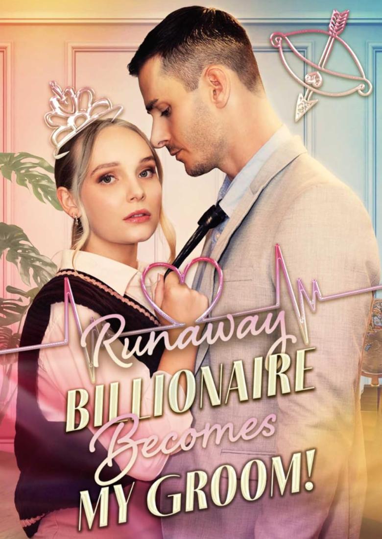 مسلسل عريسي ملياردير هارب - Runaway Billionaire Becomes My Groom - مصدر الصورة غوغل