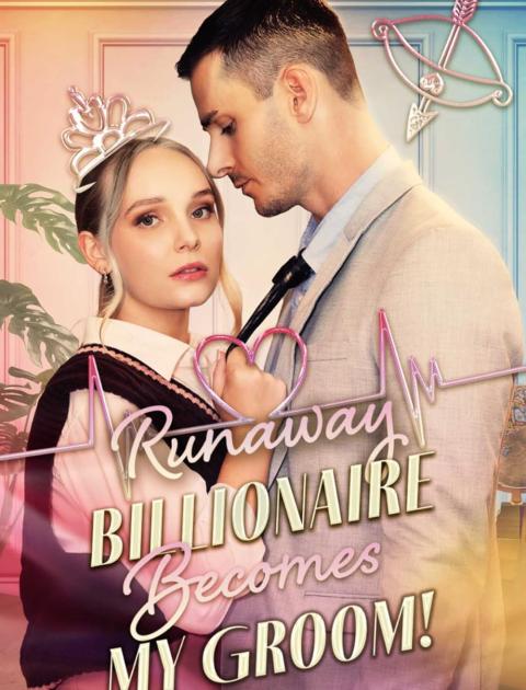 عريسي ملياردير هارب - Runaway Billionaire Becomes My Groom - مصدر الصورة غوغل